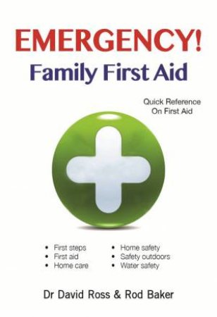 Emergency! Family First Aid by David Ross & Rod Baker 