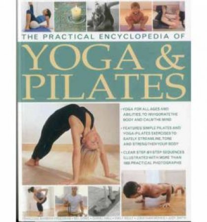 The Practical Encyclopedia of Yoga & Pilates by Various