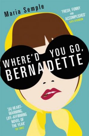 Where'd You Go, Bernadette by Maria Semple