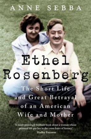 Ethel Rosenberg by Anne Sebba