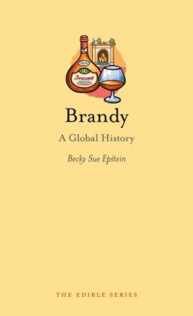 Brandy: A Global History by Becky Sue Epstein