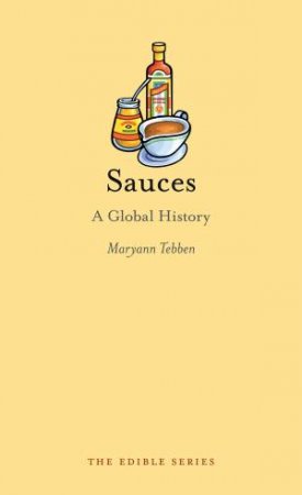 Sauces: A Global History by Maryann Tebben