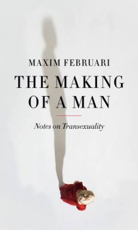 The Making of a Man by Maxim Februari