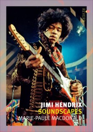 Jimi Hendrix: Soundscapes by Marie Paule MacDonald