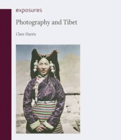 Photography And Tibet by Clare Harris