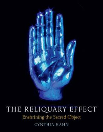 The Reliquary Effect by Cynthia Hahn