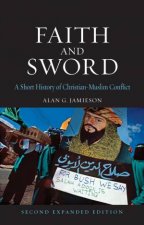 Faith And Sword A Short History Of ChristianMuslim Conflict