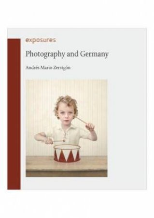 Photography And Germany by Andres Mario Zervigon