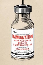 Immunization How Vaccines Became Controversial