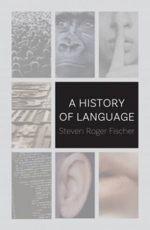 A History Of Language by Steven Roger Fischer