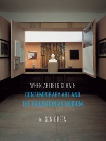 When Artists Curate by Alison Green