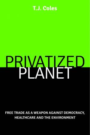 Privatized Planet by T J Coles