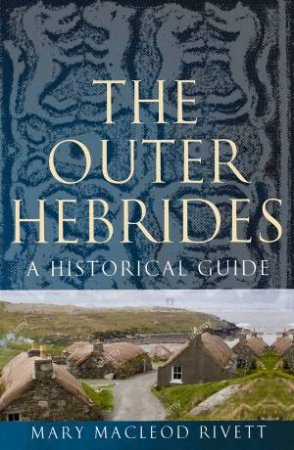 The Outer Hebrides by Mary MacLeod Rivett