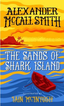 The Sands Of Shark Island by Alexander McCall Smith & Iain McIntosh