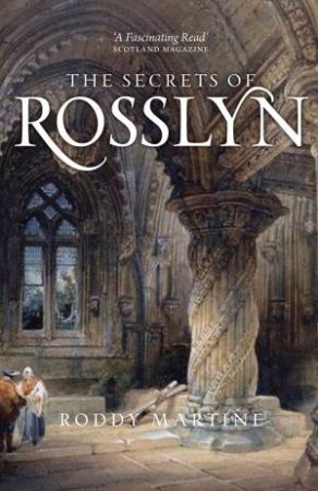 The Secrets Of Rosslyn (New Edition) by Roddy Martine