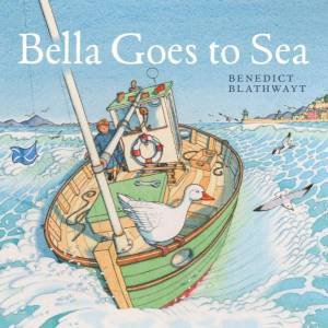 Bella Goes To Sea by Benedict Blathwayt