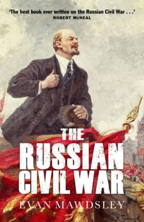 The Russian Civil War by Evan Mawdsely