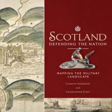 Scotland: Defending the Nation by Carolyn Anderson & Chris Fleet