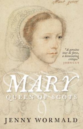 Mary, Queen of Scots by Jenny Wormald & Anna Groundwater