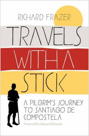 Travels With A Stick by Richard Frazer & Alistair McIntosh