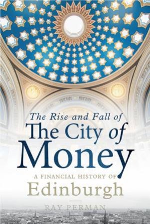 The Rise And Fall Of The City Of Money by Ray Perman