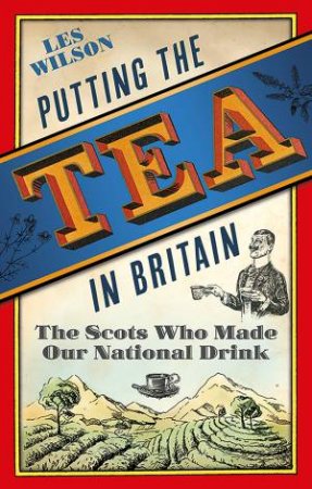 Putting The Tea In Britain by Les Wilson