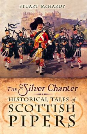 The Silver Chanter by Stuart McHardy