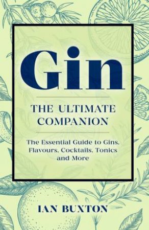 Gin: The Ultimate Companion by Ian Buxton