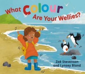 What Colour Are Your Wellies? by Zoe¨ Stevenson & Lynsey Bland