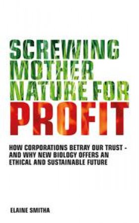 Screwing Mother Nature for Profit by Elaine Smitha