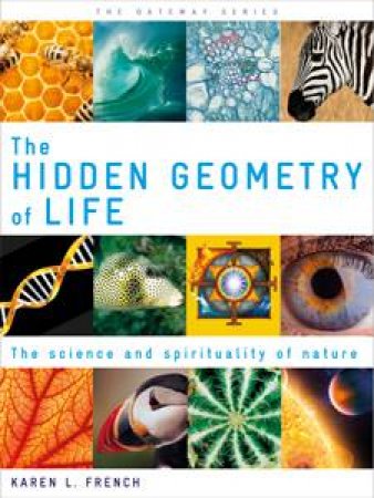 Hidden Geometry of Life by Karen L French