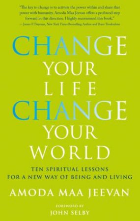 Change Your Life Change Your World by Amoda Maa Jeevan