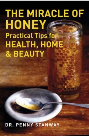 Miracle Of Honey by Penny Stanway