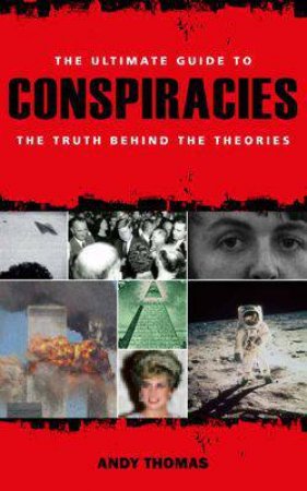 Ultimate Guide to Conspiracies by Andy Thomas