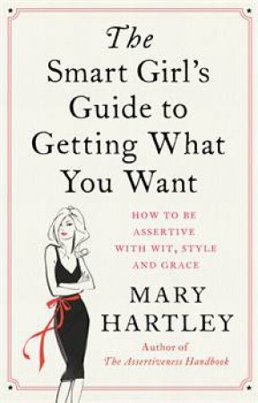 Smart Girls Guide to Getting What You Want by Mary Hartley