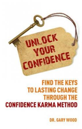 Unlock Your Confidence by Gary Wood