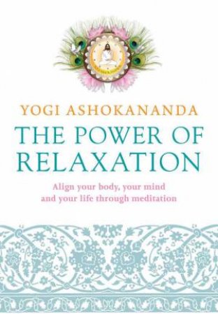 The Power of Relaxation by Yogi Ashokananda