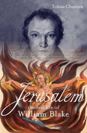 Jerusalem:The Real Life  of William Blake: A biograhpy by Tobias Churton