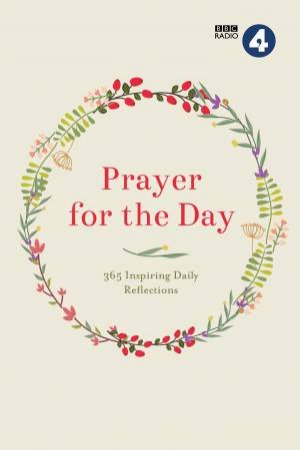 Prayer for the Day: 365 Inspiring Daily Reflections by Various