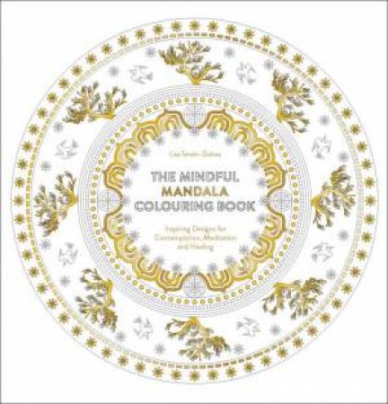 The Mindful Mandala Colouring Book by Lisa Tenzin-Dolma