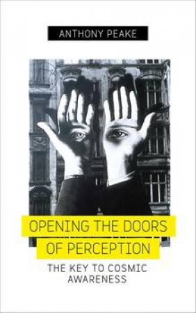 Opening The Doors Of Perception by Anthony Peake