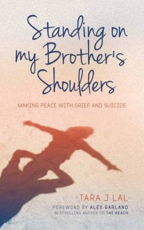 Standing on My Brother's Shoulders by Tara Lal