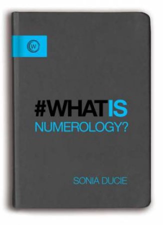 What Is Numerology? by Sonia Ducie