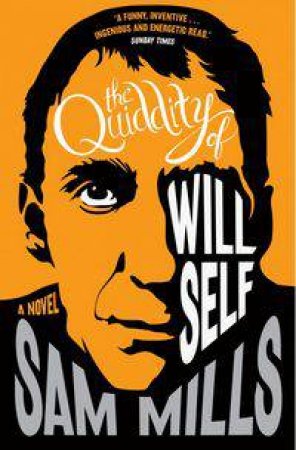 The Quiddity of Will Self by Samantha Mills