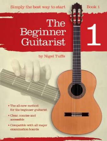 The Beginner Guitarist Book 1 by Nigel Tuffs