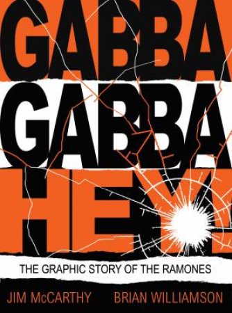 Gabba Gabba Hey: The Ramones Graphic by Jim McCarthy & Brian Williamson