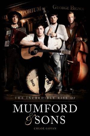 After the Storm: Incredible Rise of Mumford & Sons by Chloe Govan