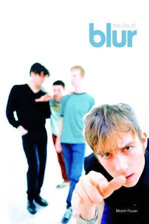 Life of Blur, The by Martin Power