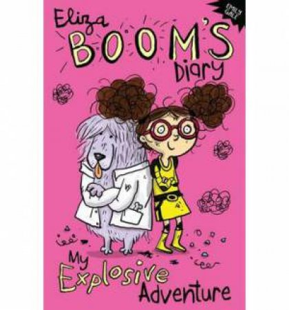 Eliza Boom's Diary: My Explosive Adventure by Emily Gale