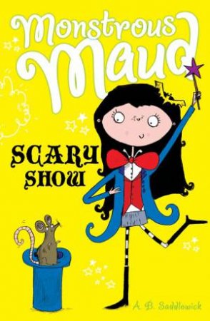 Monstrous Maud: Scary Show by A B Saddlewick